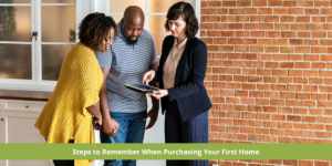 Steps-to-Remember-When-Purchasing-Your-First-Home